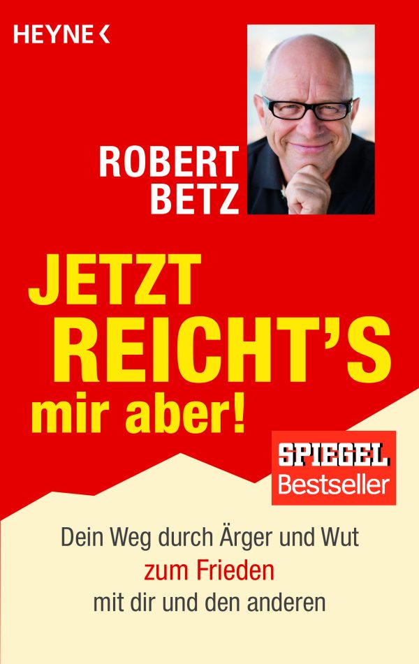Robert Betz - Dein Weg durch Ärger und Wut zum Frieden mit dir und den anderen