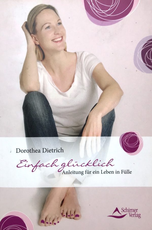Dorothea Dietrich - Anleitung für ein Leben in Fülle