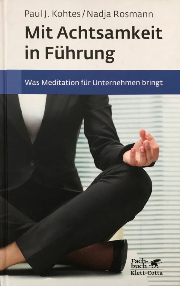 Paul J. Kohtes/ Nadja Rosmann - Was Meditation für Unternehmen bringt