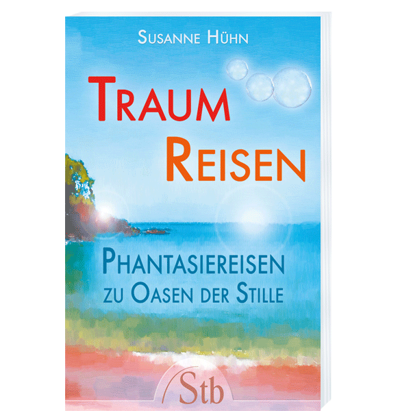 Susanne Hühn - Phantasiereisen zu Oasen der Stille